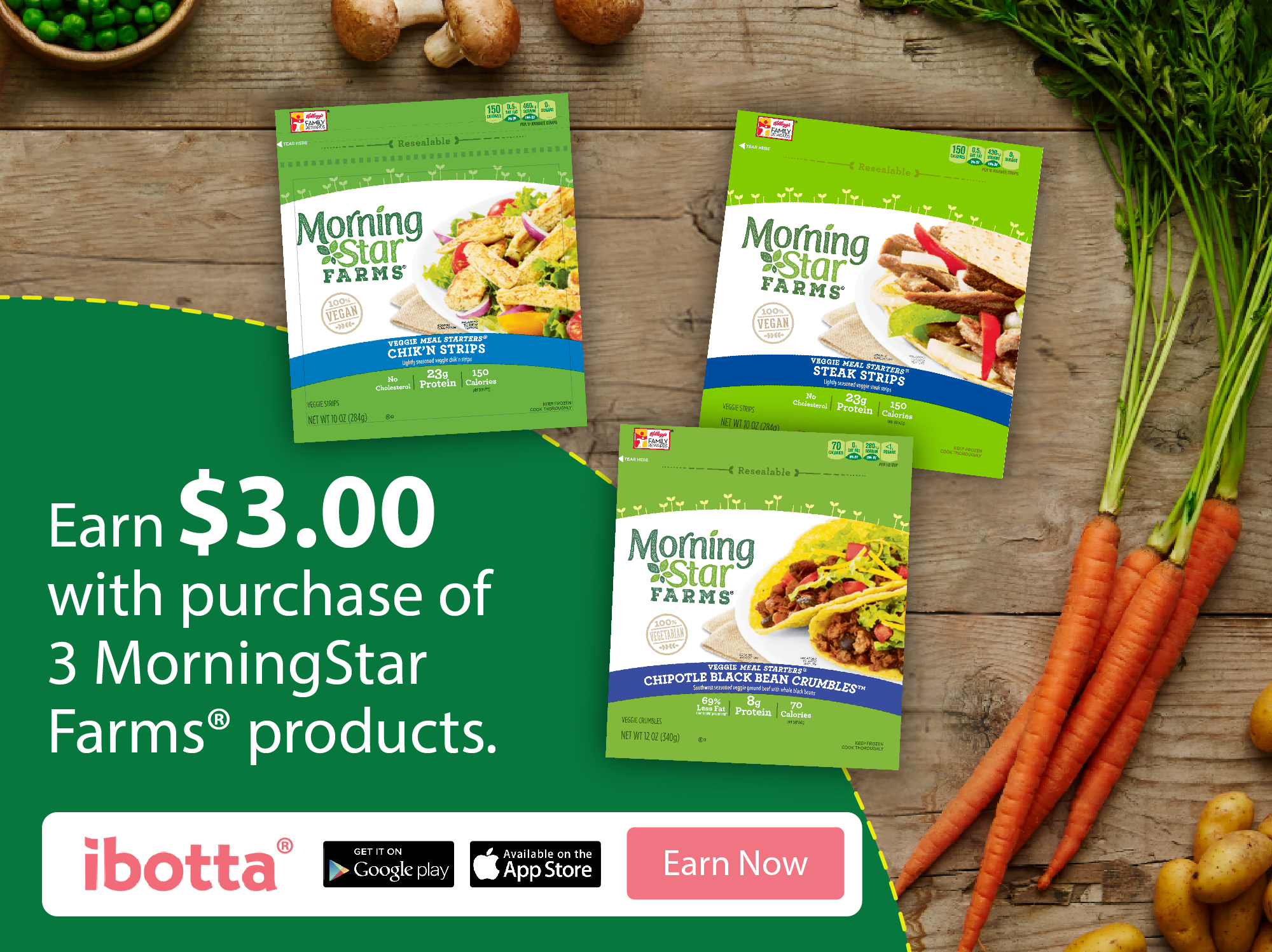 Get $3 back on Ibotta with your purchase of MorningStar Farms® products! #DailyVegolutions #ad