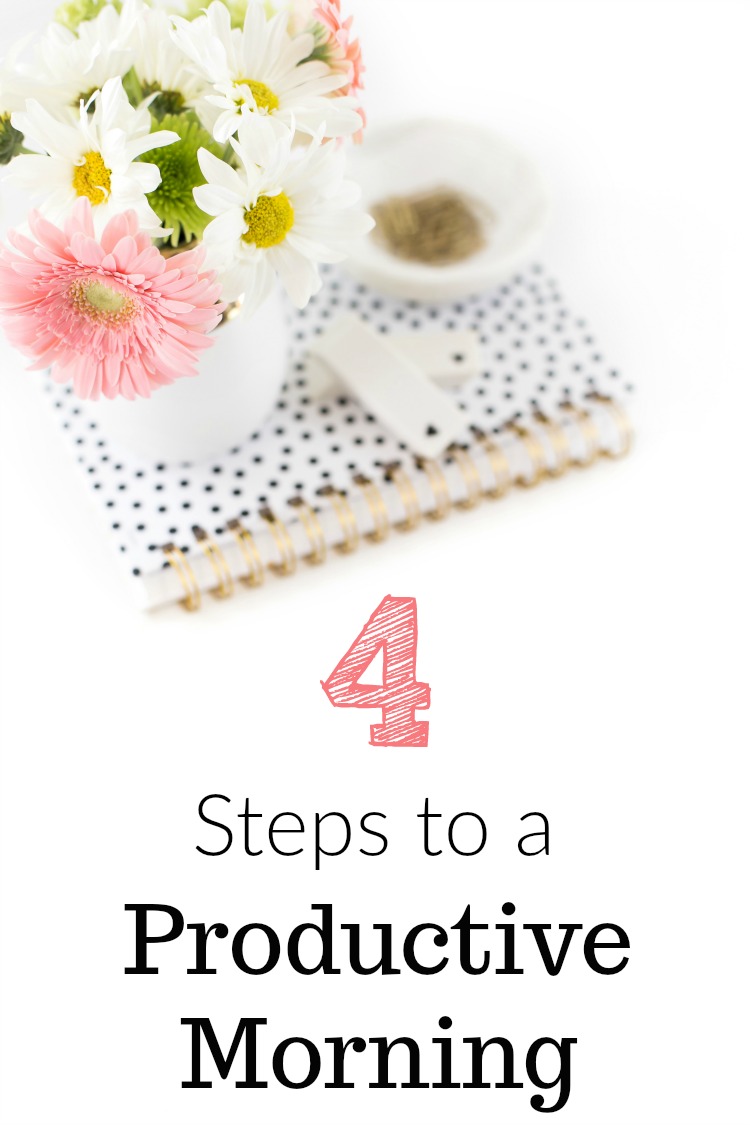 Struggling getting things done? Follow these 4 steps and have a more productive morning. 