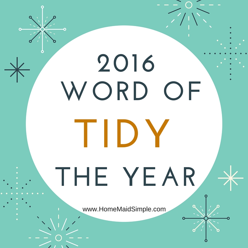 2016 Word of the Year -Tidy. The why behind my word