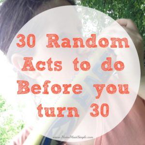 Do 30 random acts before you turn 30