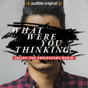 Check out the audible original What Were You Thinking? A Look Inside the Adolescent Brain. ad