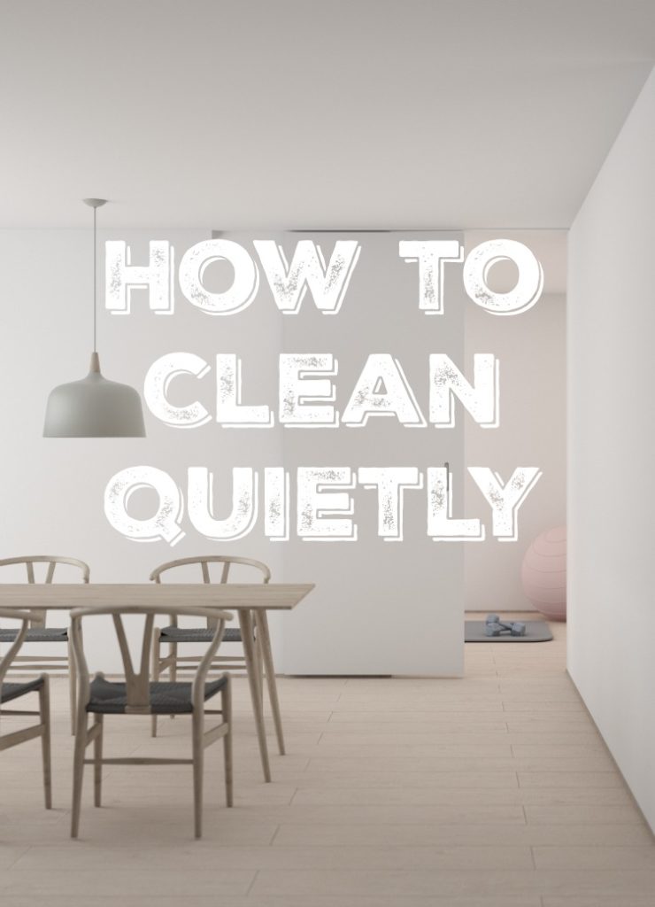 How to clean quietly. Tips for staying on top of the housework without waking the baby. 