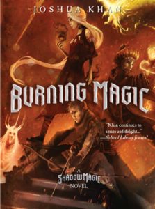Burning Magic - book 3 in the Shadow Magic series by Joshua Khan