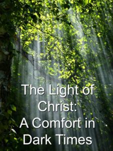 How the Light of Christ can be a comfort in dark times.