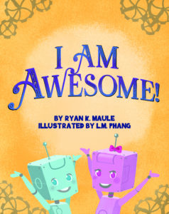 I Am Awesome by Ryan K. Maule